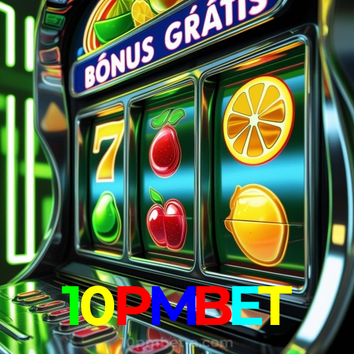 10PMBET：Em cada giro, novas vitórias! Venha jogar nas melhores slots!