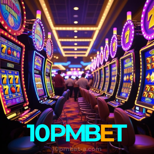 10PMBET：Jogue slots, aposte no futebol e ganhe no cassino online mais seguro!