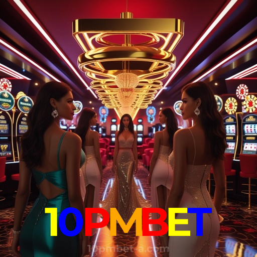 10PMBET：Jogue agora nas melhores slots e ganhe muito mais!