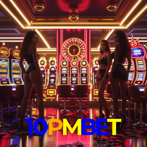 10PMBET：O cassino mais confiável para apostar no futebol e jogar slots!